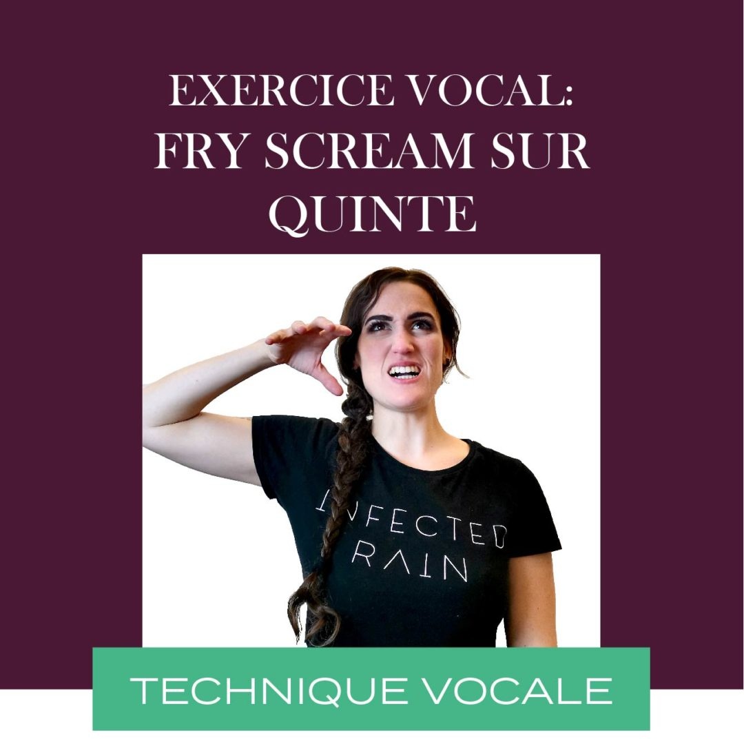 Exercice vocal – Fry scream : Ou sur quinte